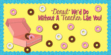 Donut' We'd Do Without A Teacher Like You! - Teacher Appreciation Board