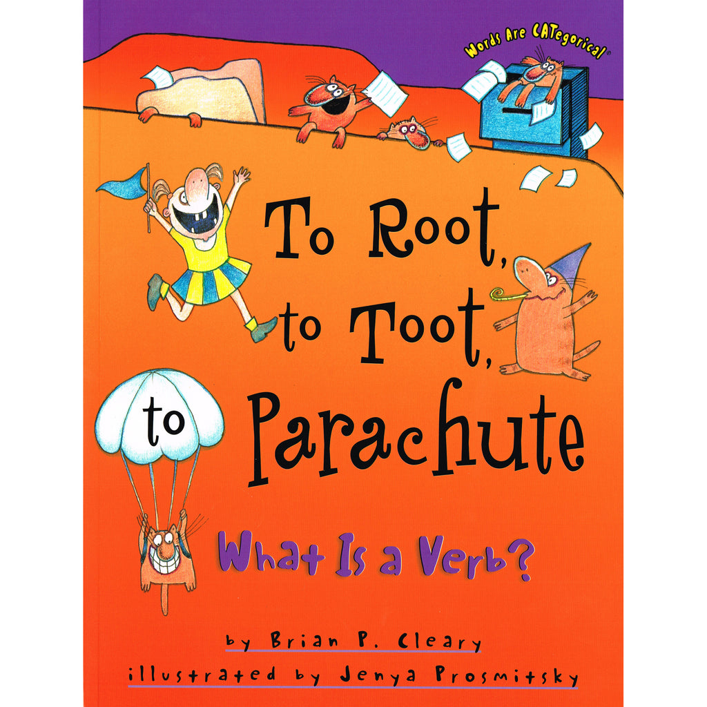 Lerner Publications To Root, to Toot, to Parachute - What Is a Verb?