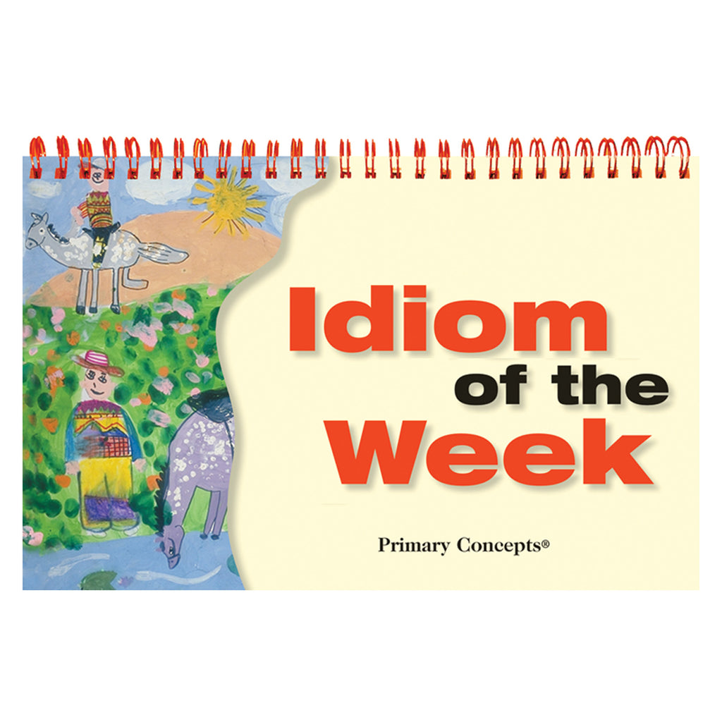 Primary Concepts Idiom of the Week