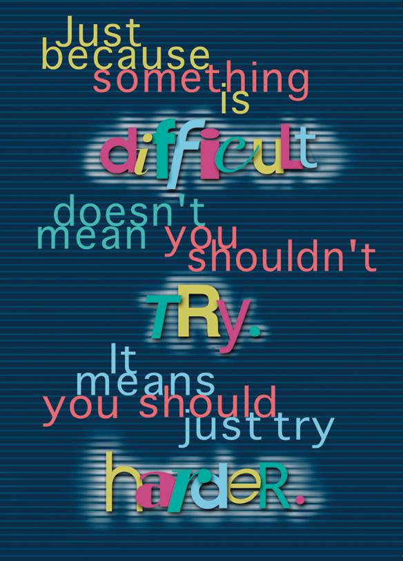 Just because something is difficult... ARGUS® Poster